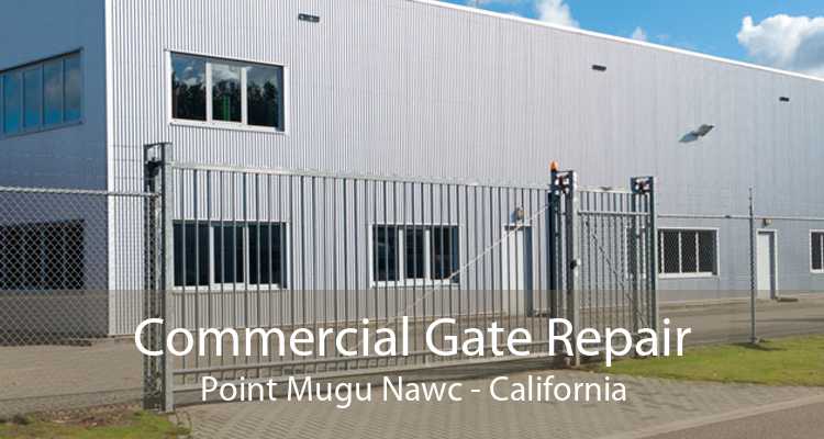 Commercial Gate Repair Point Mugu Nawc - California