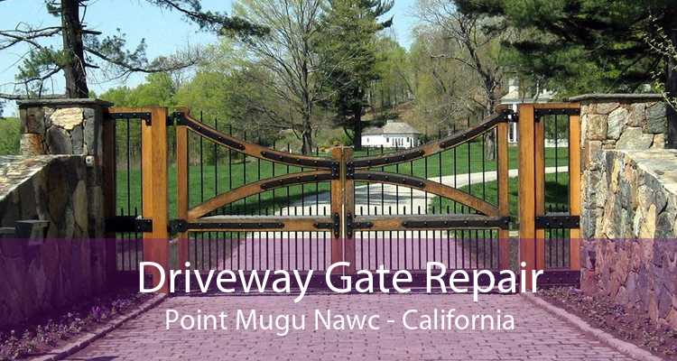 Driveway Gate Repair Point Mugu Nawc - California